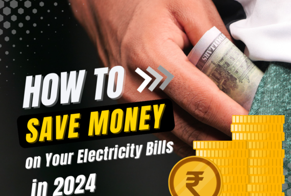 How to Save Money on Your Electricity Bills in 2024